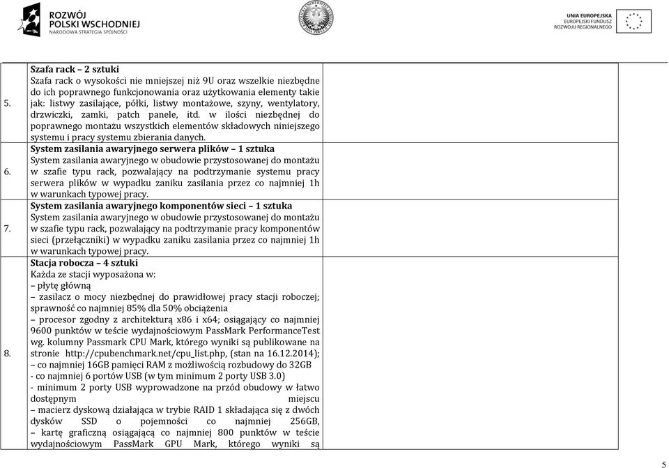 montażowe, szyny, wentylatory, drzwiczki, zamki, patch panele, itd. w ilości niezbędnej do poprawnego montażu wszystkich elementów składowych niniejszego systemu i pracy systemu zbierania danych.