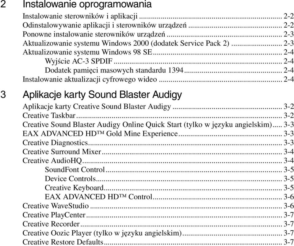 .. 2-4 Instalowanie aktualizacji cyfrowego wideo... 2-4 Aplikacje karty Sound Blaster Audigy Aplikacje karty Creative Sound Blaster Audigy... 3-2 Creative Taskbar.