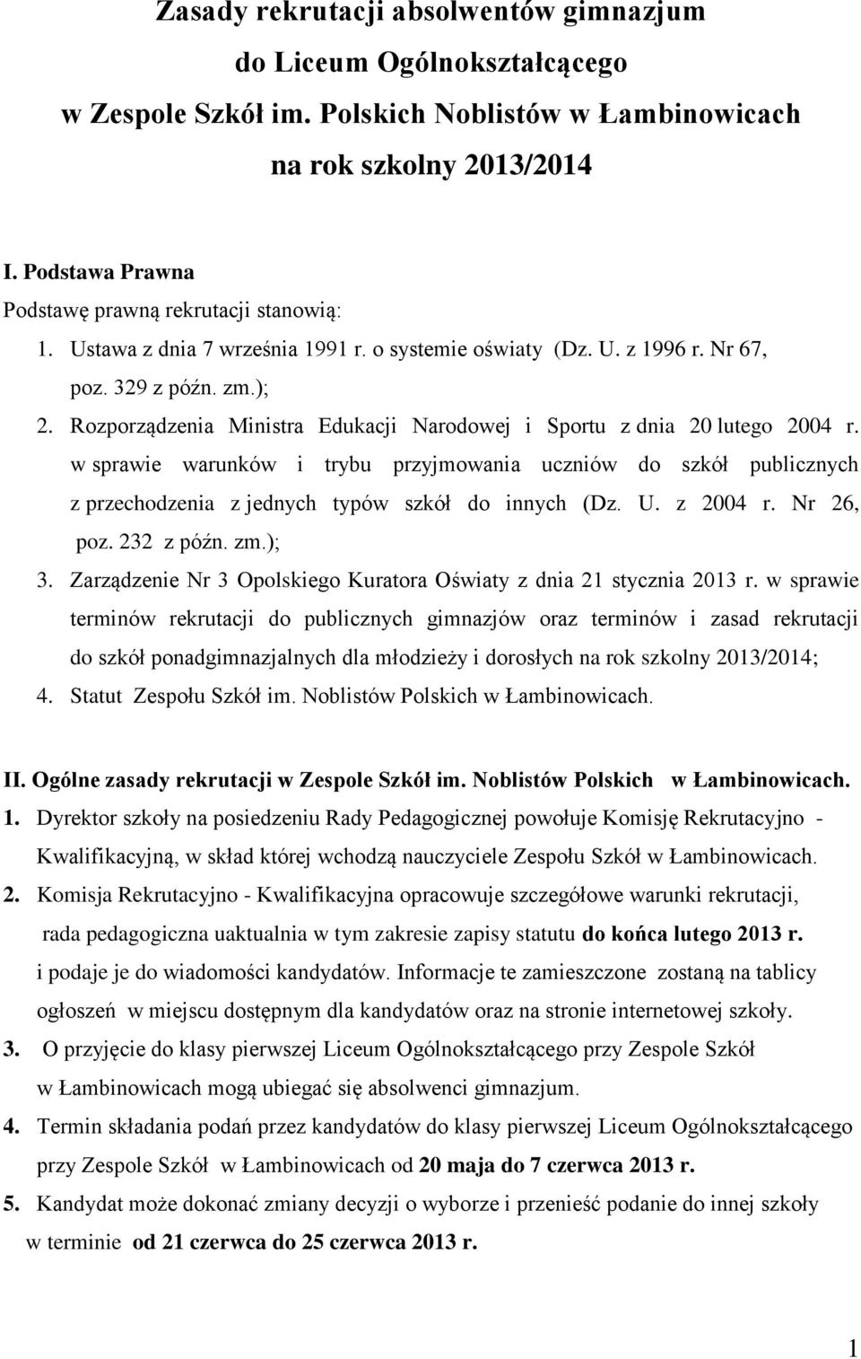 Rozporządzenia Ministra Edukacji Narodowej i Sportu z dnia 20 lutego 2004 r. w sprawie warunków i trybu przyjmowania uczniów do szkół publicznych z przechodzenia z jednych typów szkół do innych (Dz.