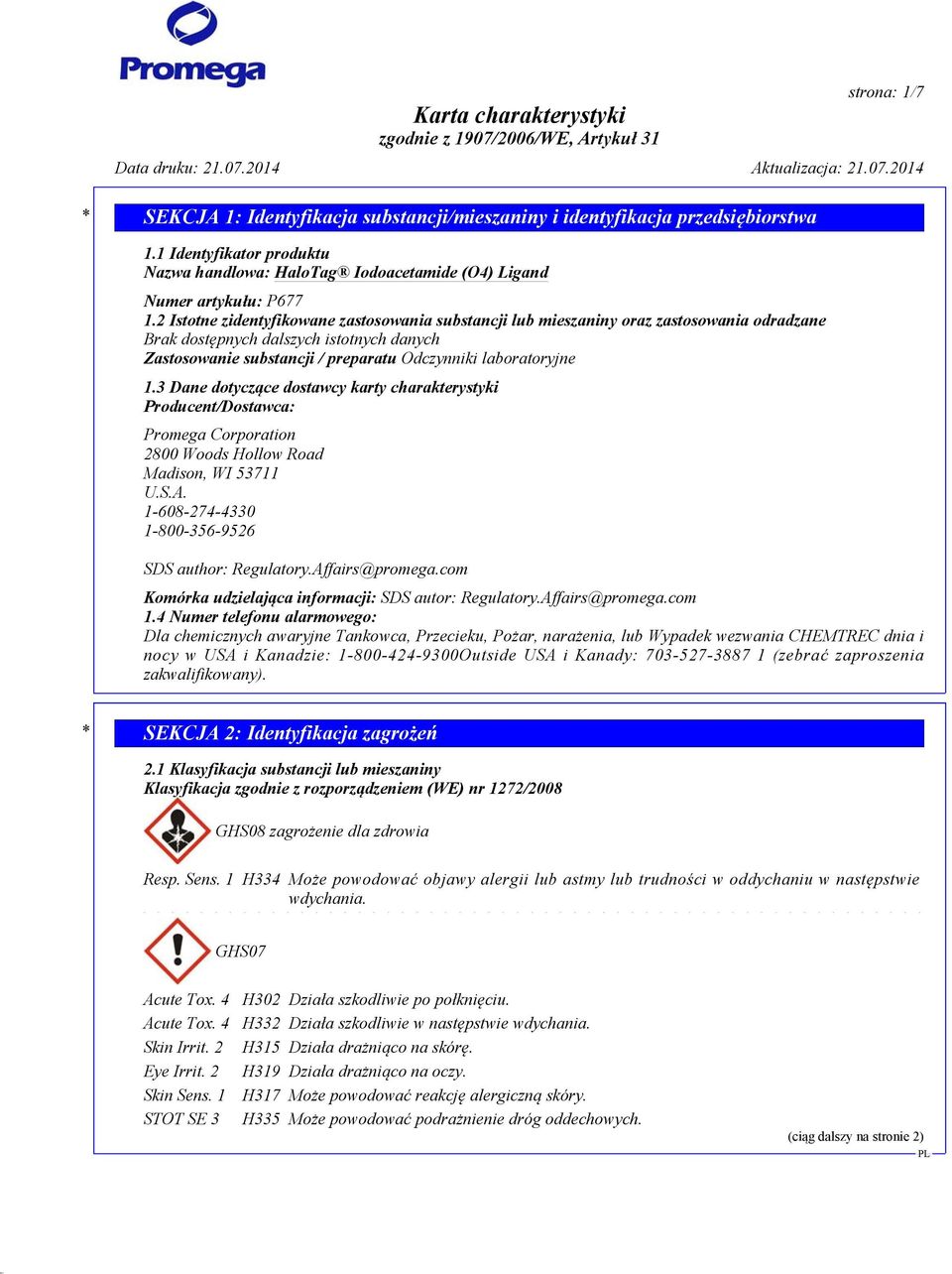 3 Dane dotyczące dostawcy karty charakterystyki Producent/Dostawca: Promega Corporation 2800 Woods Hollow Road Madison, WI 53711 U.S.A. 1-608-274-4330 1-800-356-9526 SDS author: Regulatory.