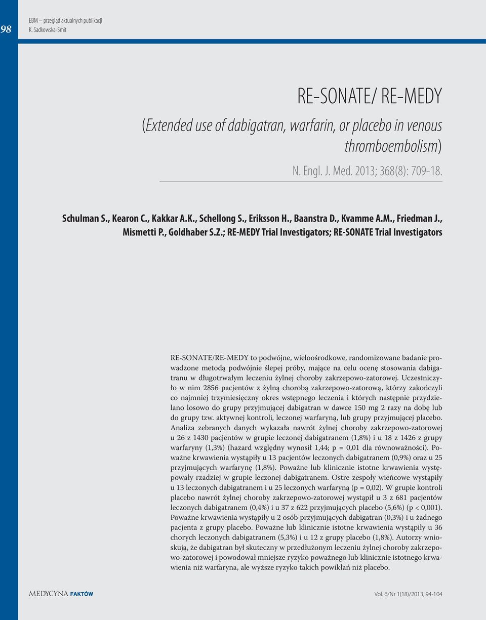 ; RE-MEDY Trial Investigators; RE-SONATE Trial Investigators RE-SONATE/RE-MEDY to podwójne, wieloośrodkowe, randomizowane badanie prowadzone metodą podwójnie ślepej próby, mające na celu ocenę