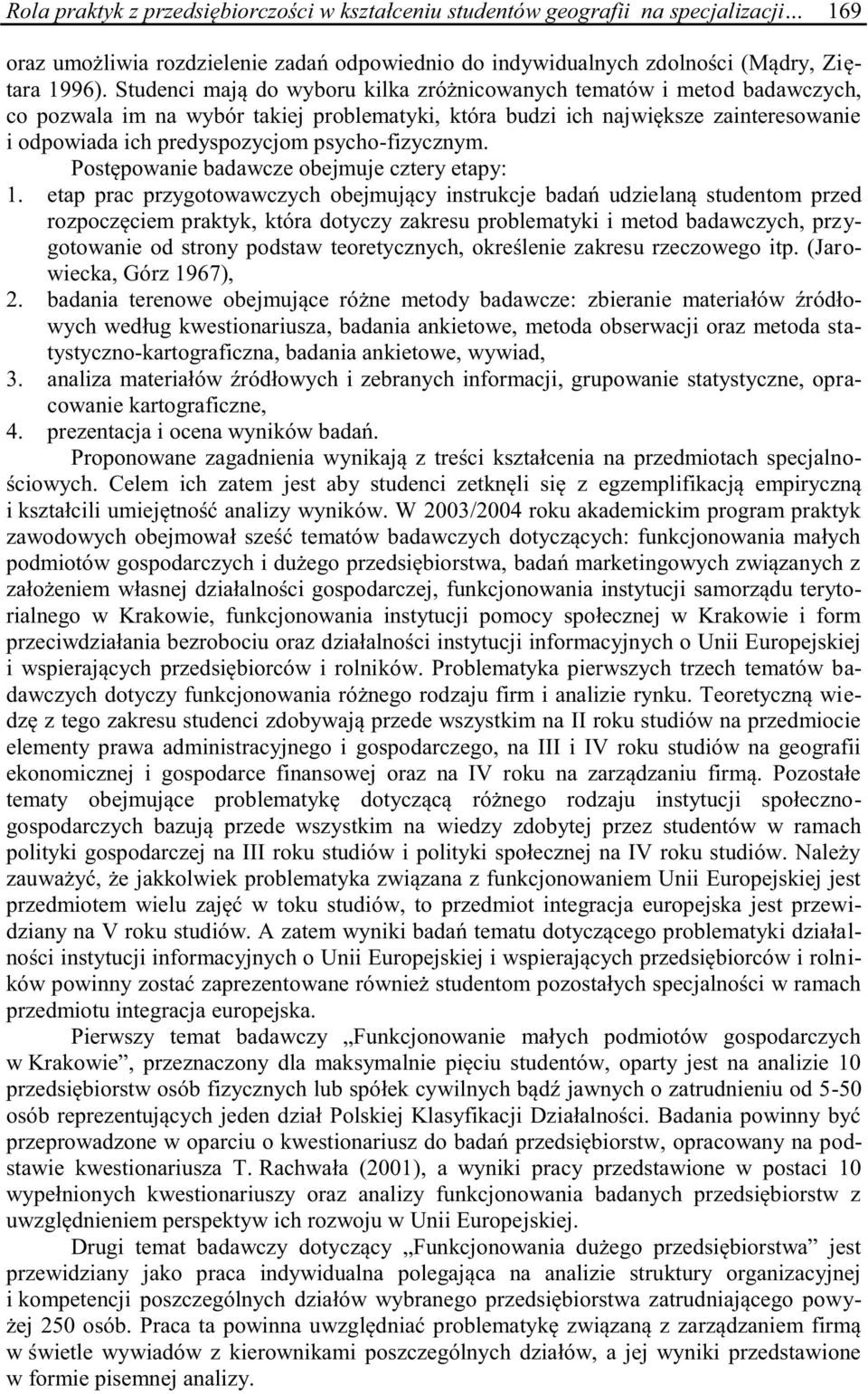 psycho-fizycznym. Postępowanie badawcze obejmuje cztery etapy: 1.