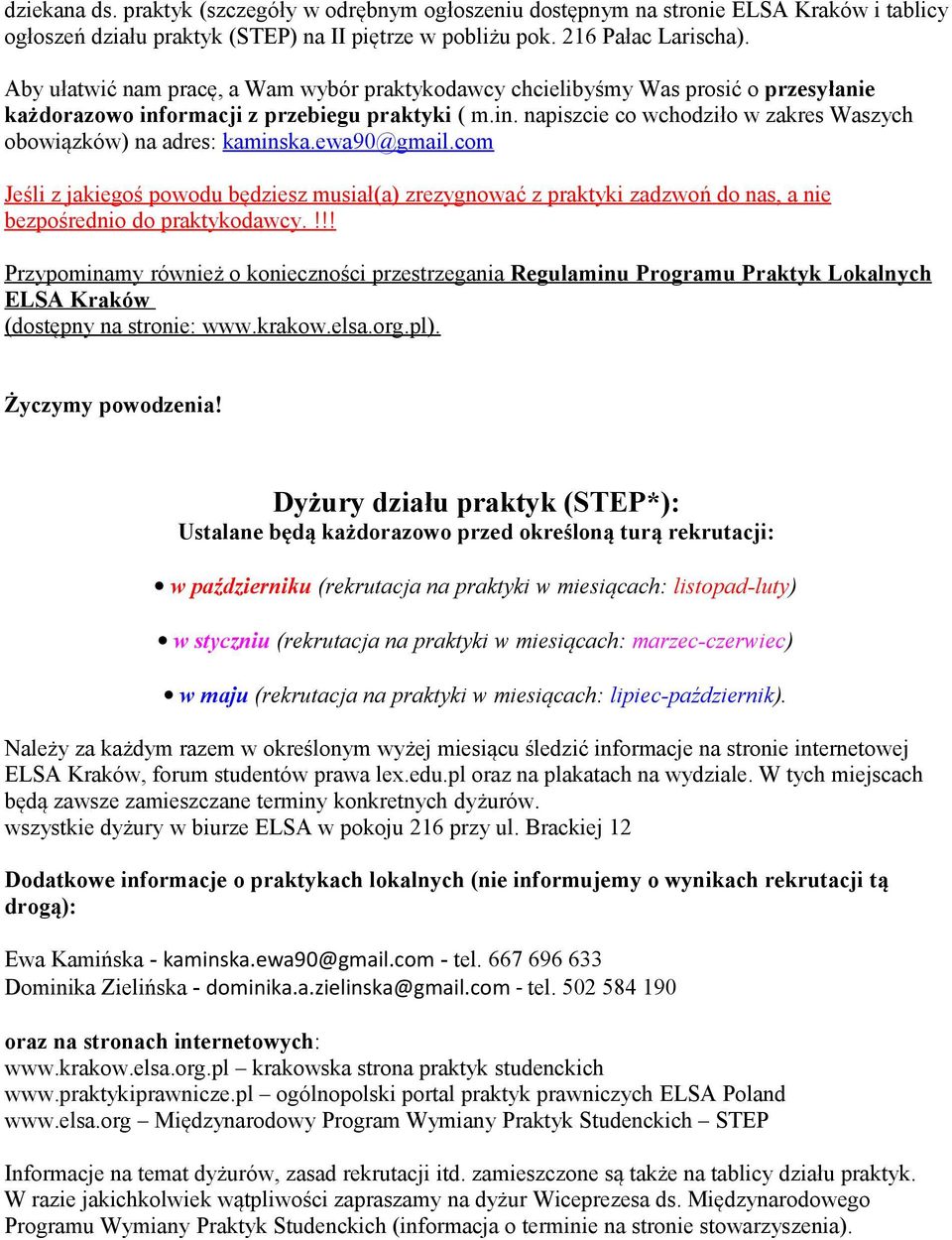 ewa90@gmail.com Jeśli z jakiegoś powodu będziesz musiał(a) zrezygnowa ć z praktyki zadzwoń do nas, a nie bezpośrednio do praktykodawcy.