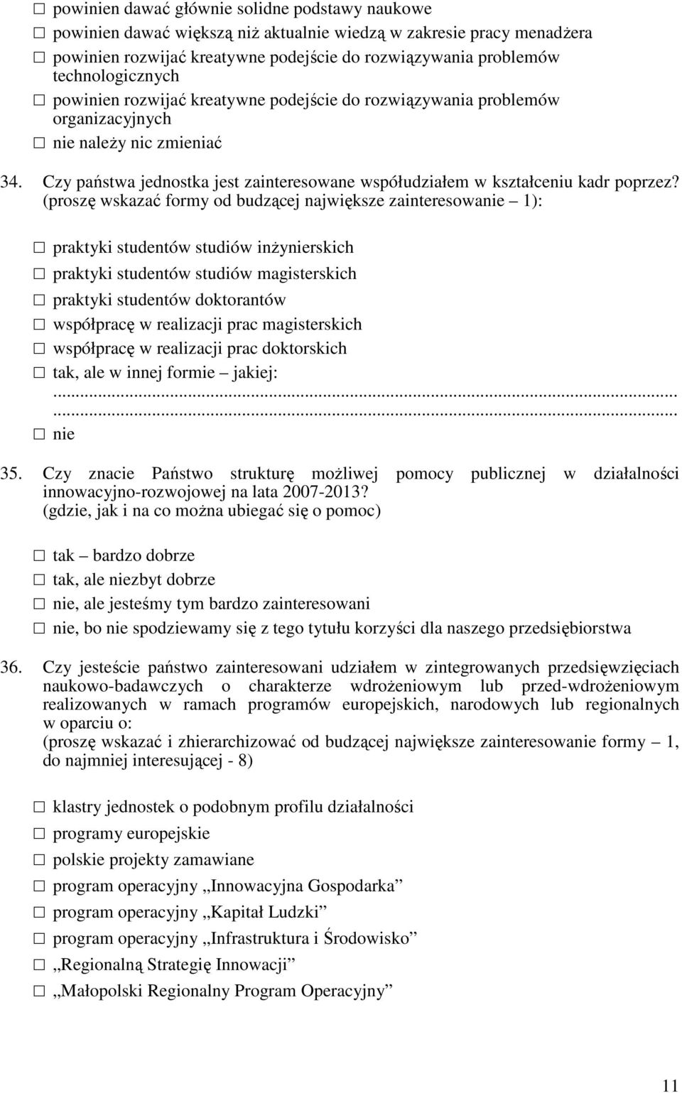 Czy państwa jednostka jest zainteresowane współudziałem w kształceniu kadr poprzez?