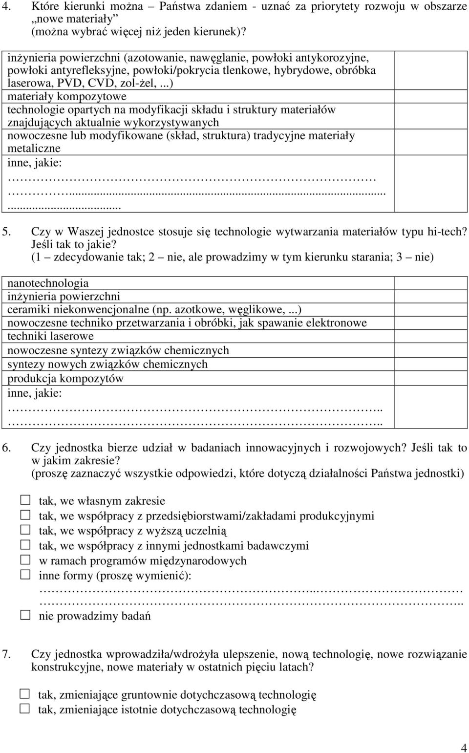 ..) materiały kompozytowe technologie opartych na modyfikacji składu i struktury materiałów znajdujących aktualnie wykorzystywanych nowoczesne lub modyfikowane (skład, struktura) tradycyjne materiały