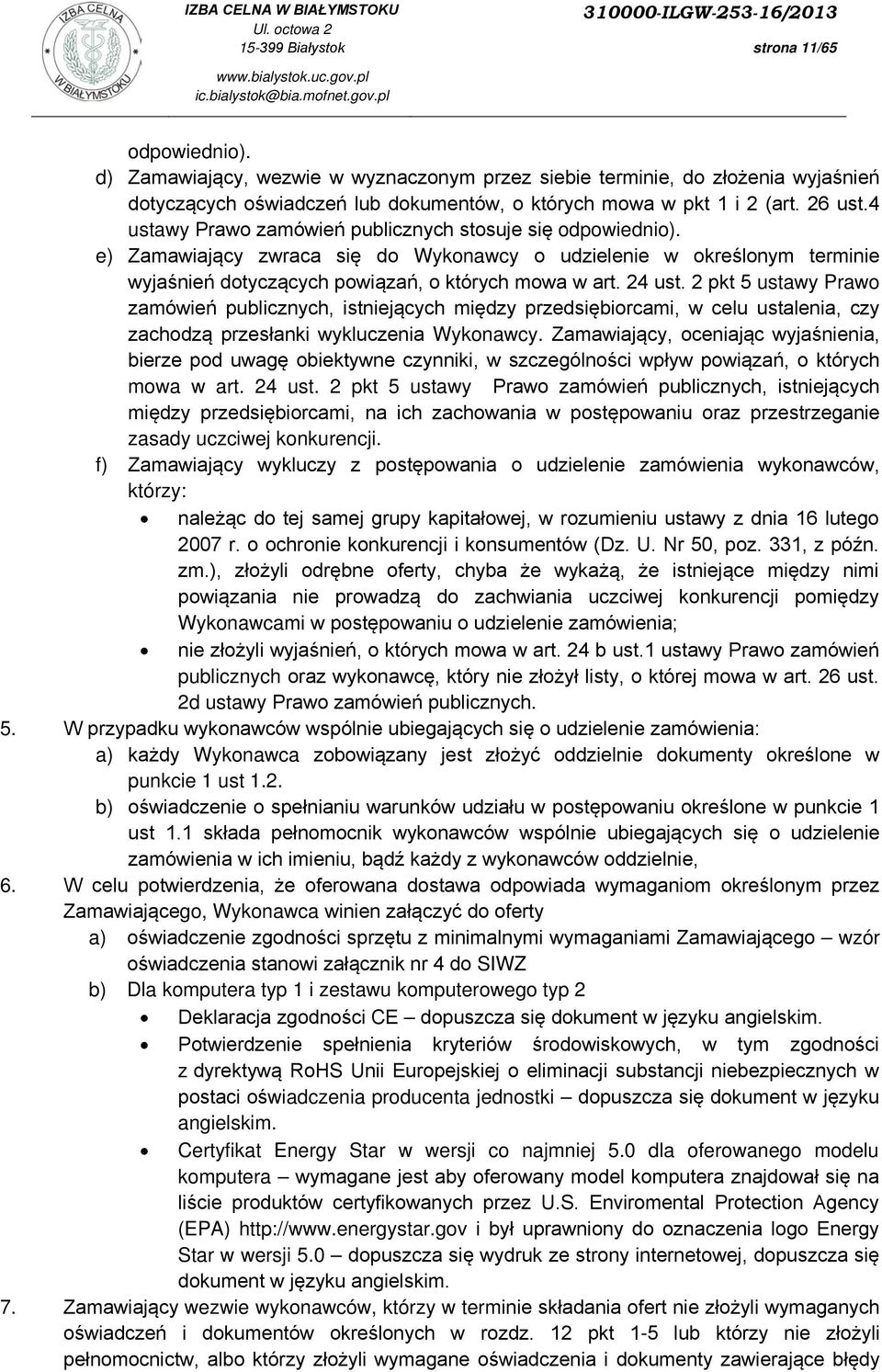 2 pkt 5 ustawy Prawo zamówień publicznych, istniejących między przedsiębiorcami, w celu ustalenia, czy zachodzą przesłanki wykluczenia Wykonawcy.