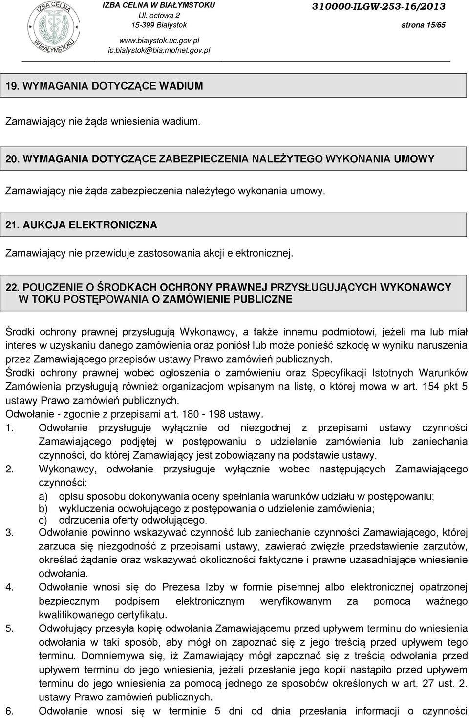 AUKCJA ELEKTRONICZNA Zamawiający nie przewiduje zastosowania akcji elektronicznej. 22.