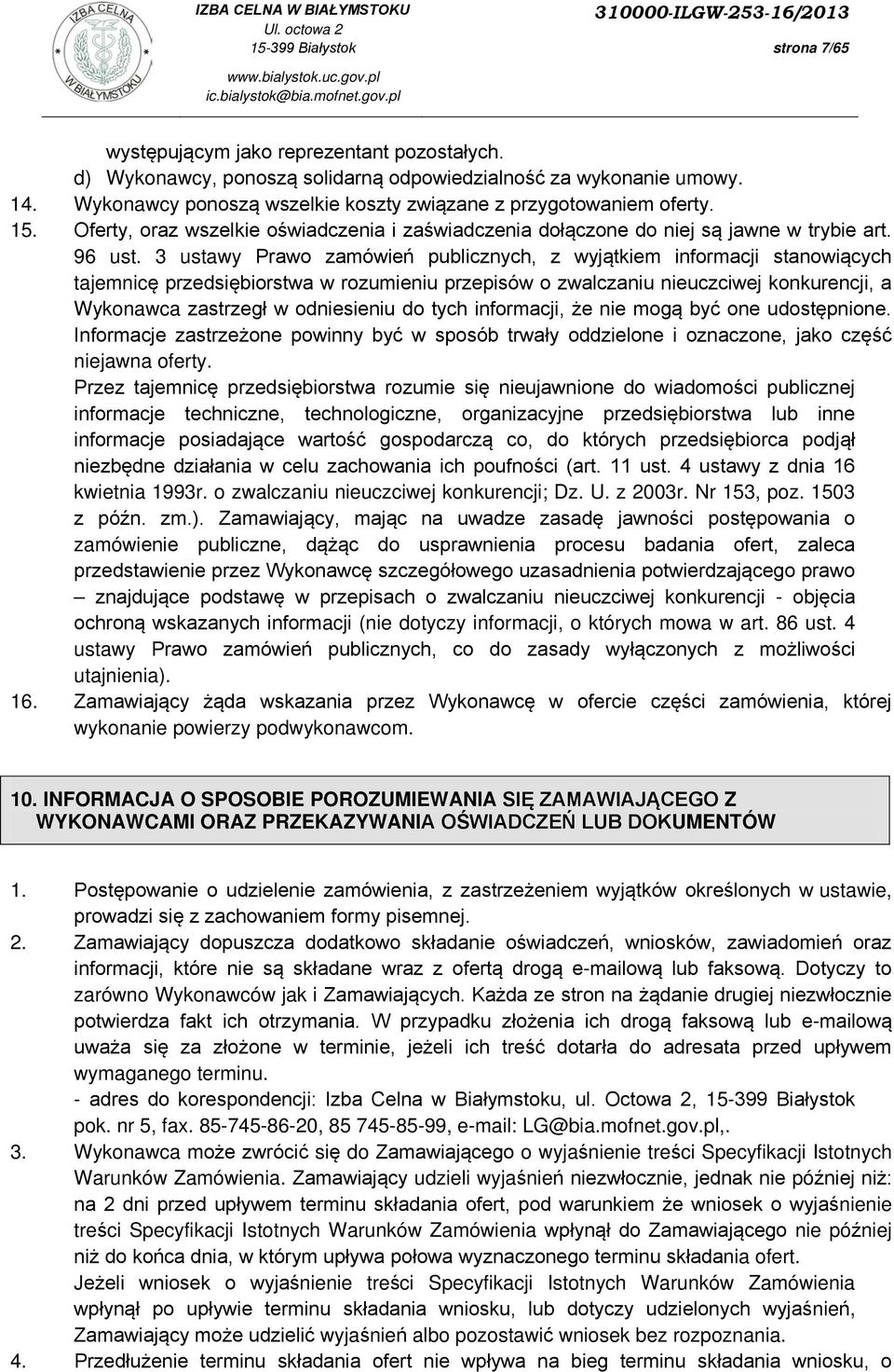 3 ustawy Prawo zamówień publicznych, z wyjątkiem informacji stanowiących tajemnicę przedsiębiorstwa w rozumieniu przepisów o zwalczaniu nieuczciwej konkurencji, a Wykonawca zastrzegł w odniesieniu do