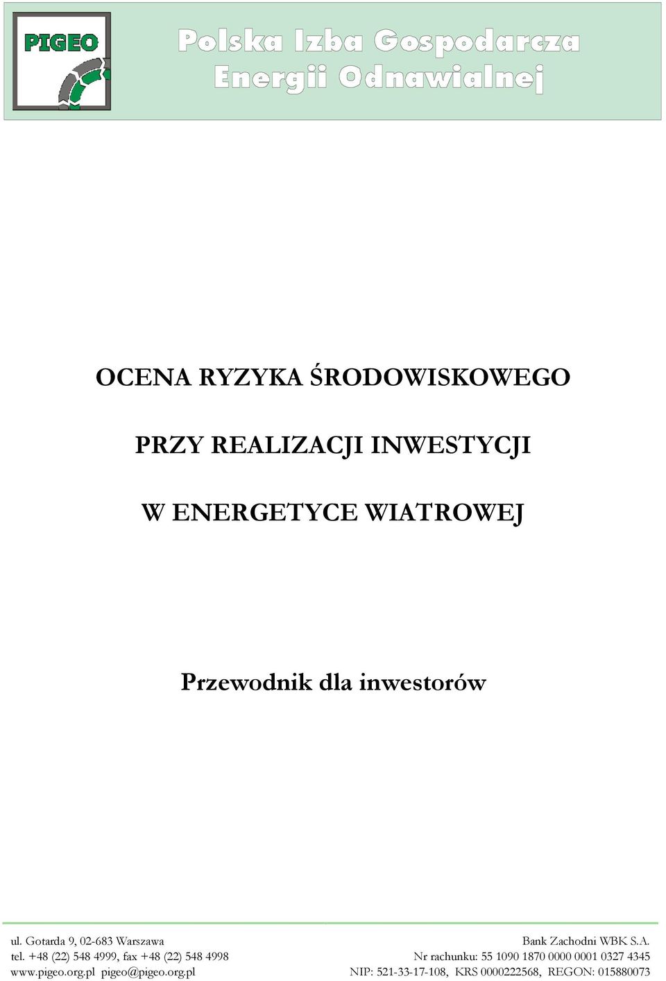 +48 (22) 548 4999, fax +48 (22) 548 4998 www.pigeo.org.pl pigeo@pigeo.org.pl Bank Zachodni WBK S.