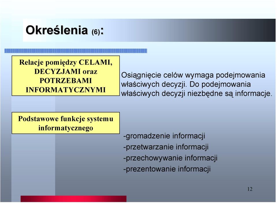 Do podejmowania właściwych decyzji niezbędne są informacje.