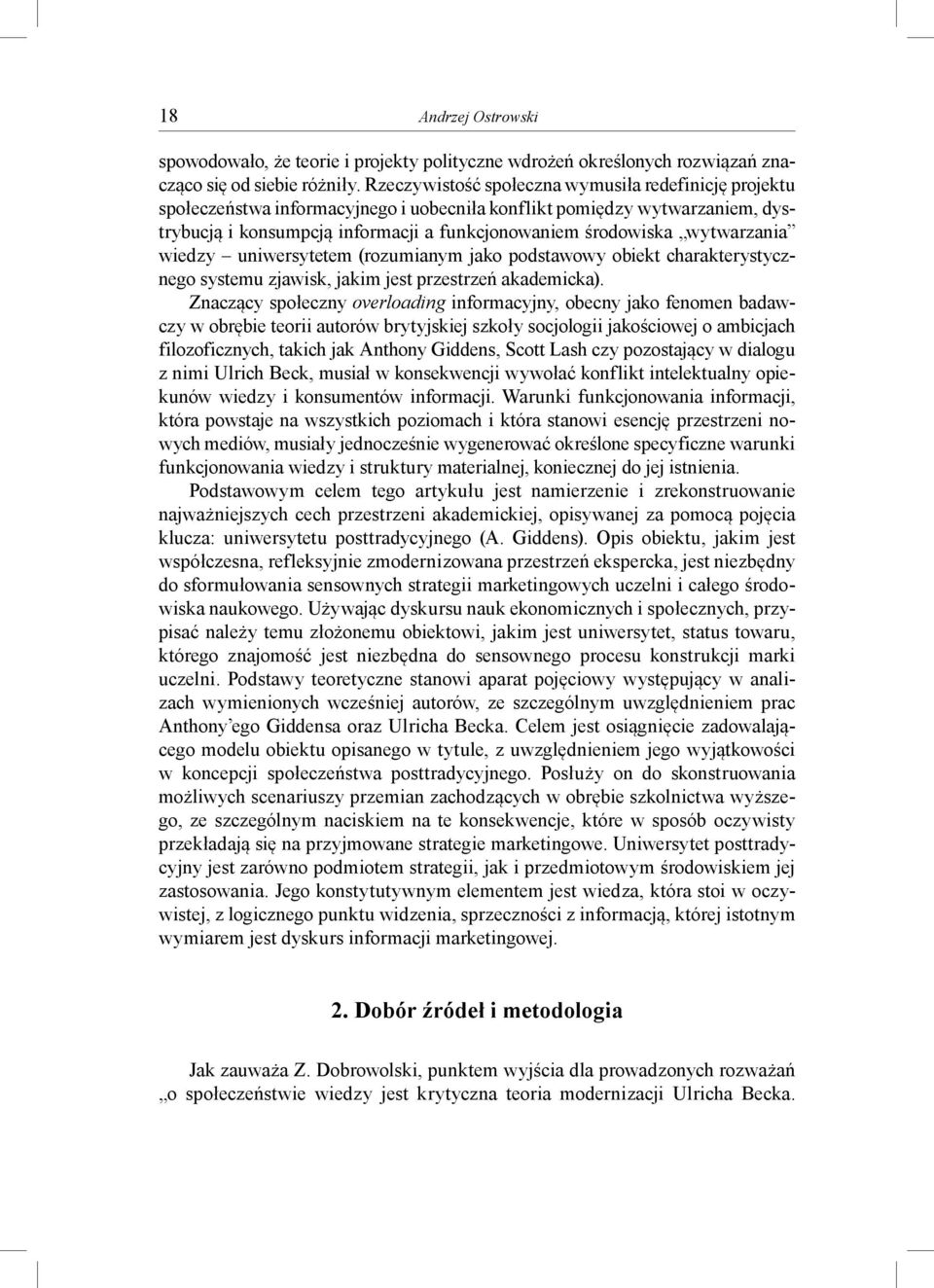 wytwarzania wiedzy uniwersytetem (rozumianym jako podstawowy obiekt charakterystycznego systemu zjawisk, jakim jest przestrzeń akademicka).