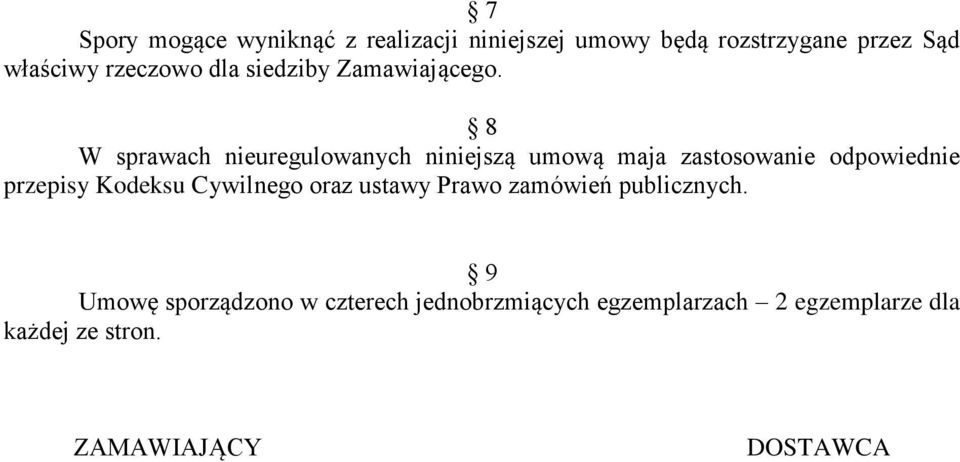 8 W sprawach nieuregulowanych niniejszą umową maja zastosowanie odpowiednie przepisy Kodeksu