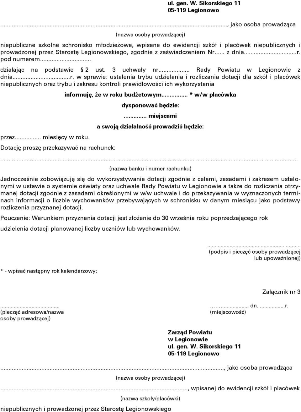 .. z dnia...r. pod numerem... działając na podstawie 2 ust. 3 uchwały nr... Rady Powiatu z dnia...r. w sprawie: ustalenia trybu udzielania i rozliczania dotacji dla szkół i placówek niepublicznych oraz trybu i zakresu kontroli prawidłowości ich wykorzystania przez.