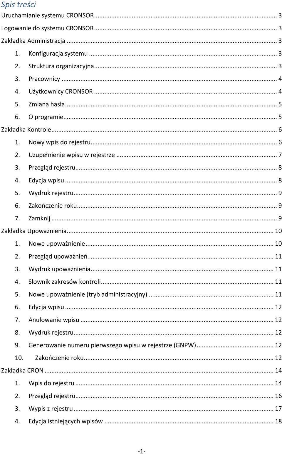 .. 8 5. Wydruk rejestru... 9 6. Zakooczenie roku... 9 7. Zamknij... 9 Zakładka Upoważnienia... 10 1. Nowe upoważnienie... 10 2. Przegląd upoważnieo... 11 3. Wydruk upoważnienia... 11 4.