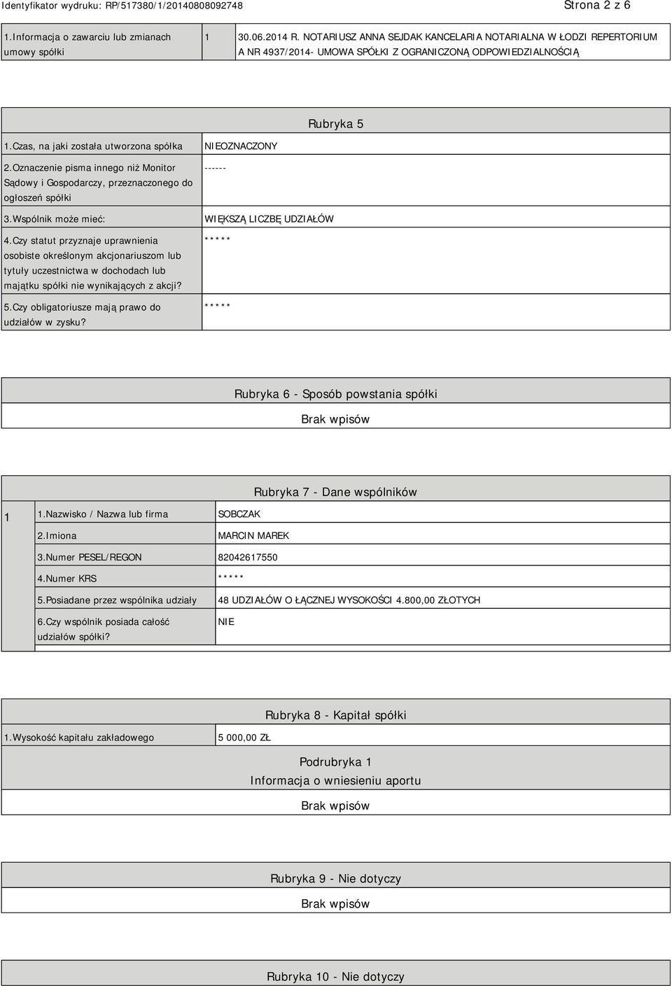 Oznaczenie pisma innego niż Monitor Sądowy i Gospodarczy, przeznaczonego do ogłoszeń spółki 3.Wspólnik może mieć: 4.