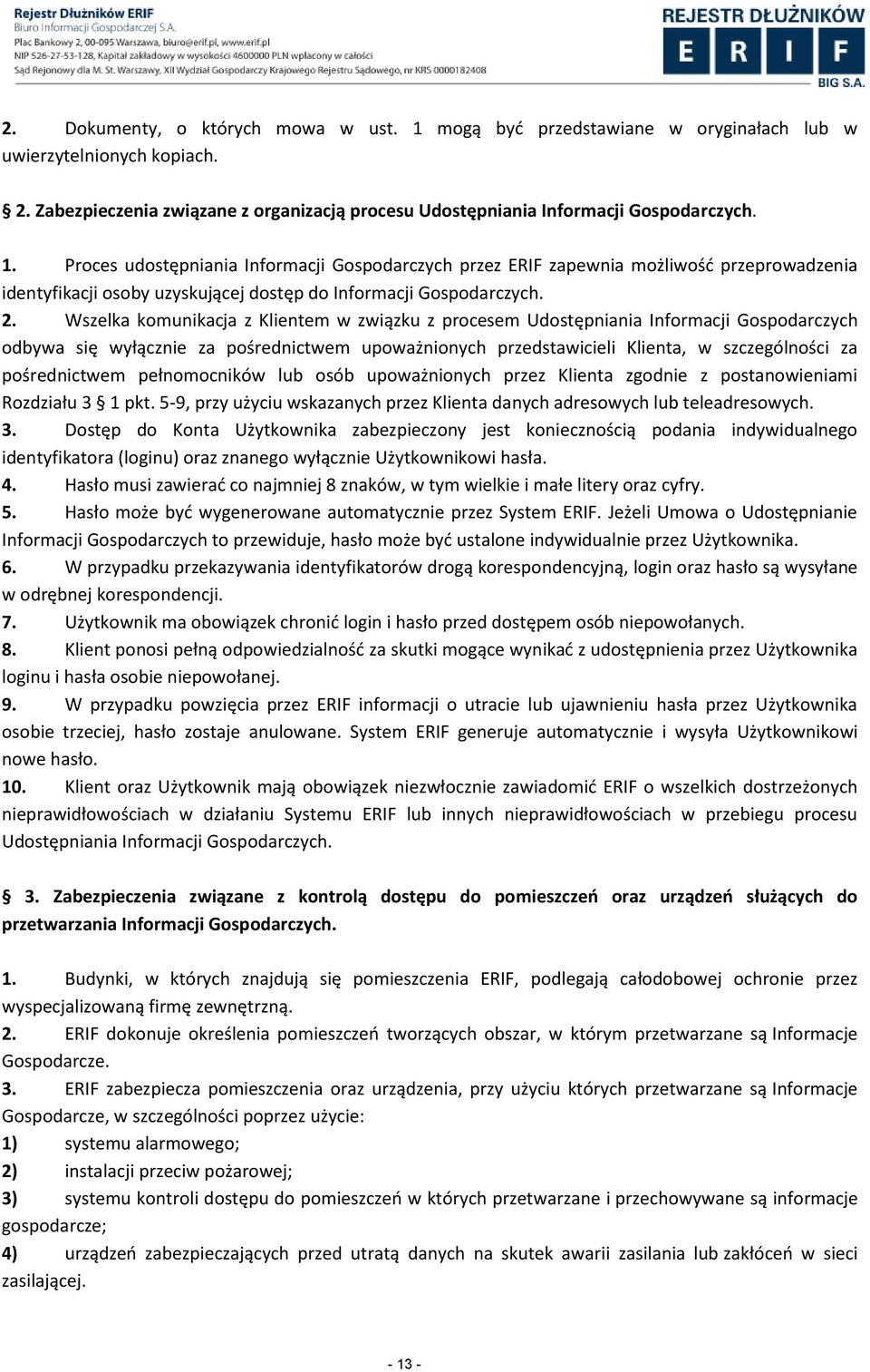 pośrednictwem pełnomocników lub osób upoważnionych przez Klienta zgodnie z postanowieniami Rozdziału 3 