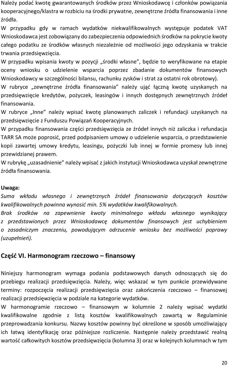 niezależnie od możliwości jego odzyskania w trakcie trwania przedsięwzięcia.