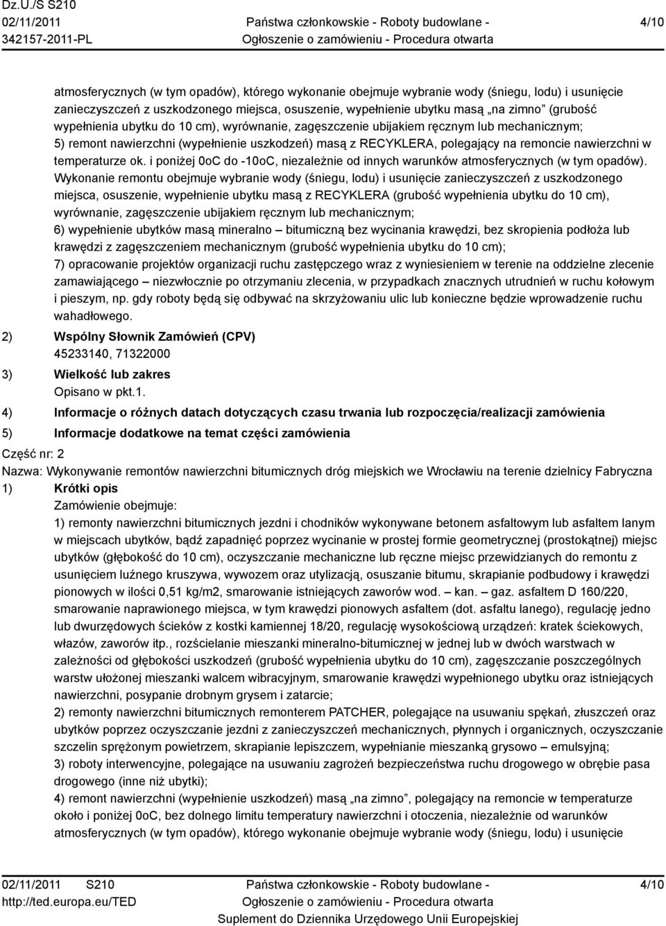 temperaturze ok. i poniżej 0oC do -10oC, niezależnie od innych warunków atmosferycznych (w tym opadów).