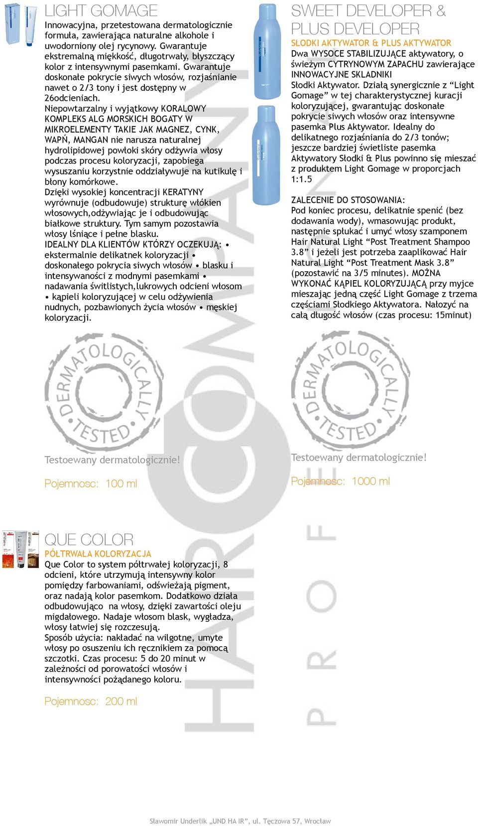 Niepowtarzalny i wyjątkowy KORALOWY KOMPLEKS ALG MORSKICH BOGATY W MIKROELEMENTY TAKIE JAK MAGNEZ, CYNK, WAPŃ, MANGAN nie narusza naturalnej hydrolipidowej powłoki skóry odżywia włosy podczas procesu