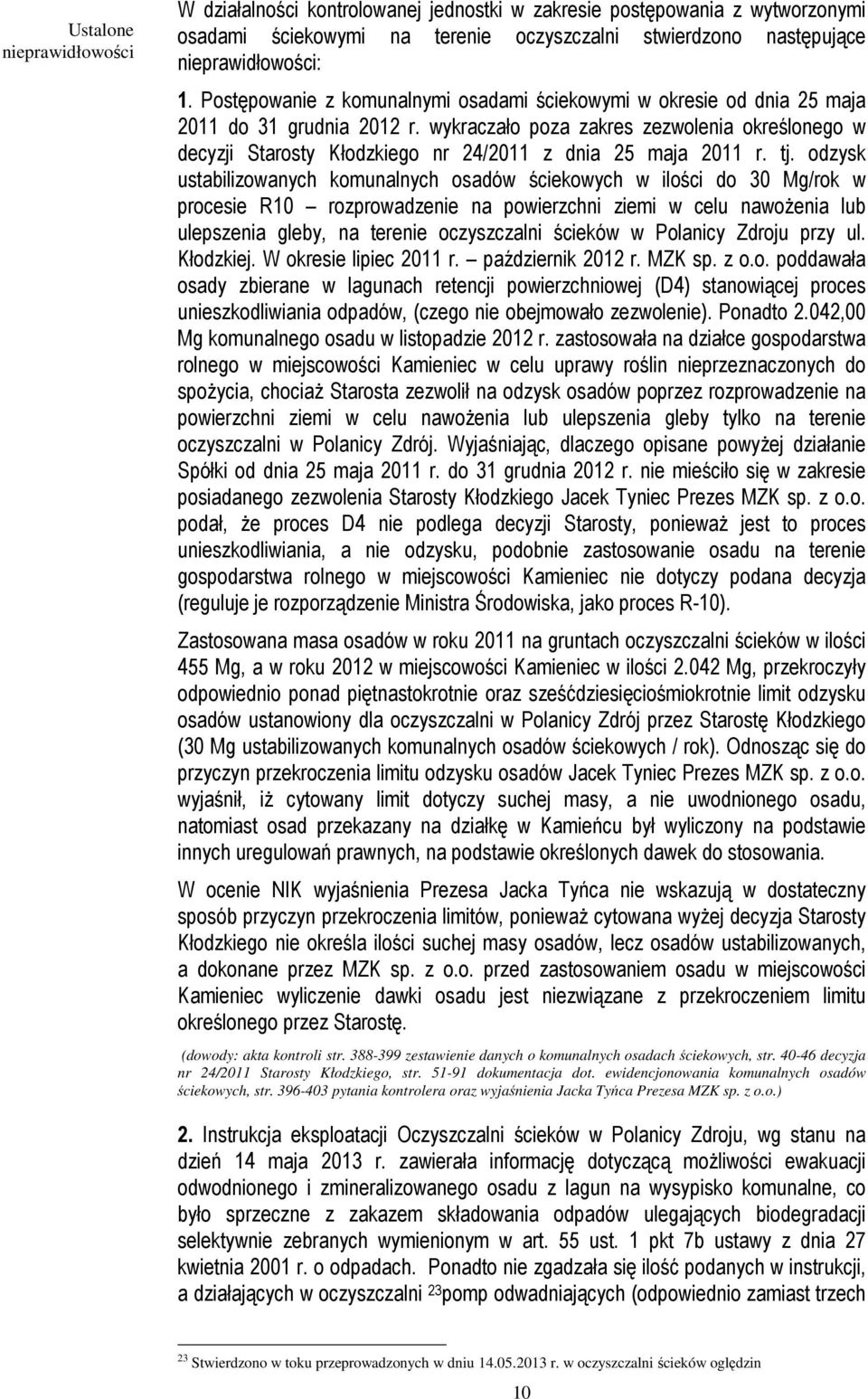 wykraczało poza zakres zezwolenia określonego w decyzji Starosty Kłodzkiego nr 24/2011 z dnia 25 maja 2011 r. tj.