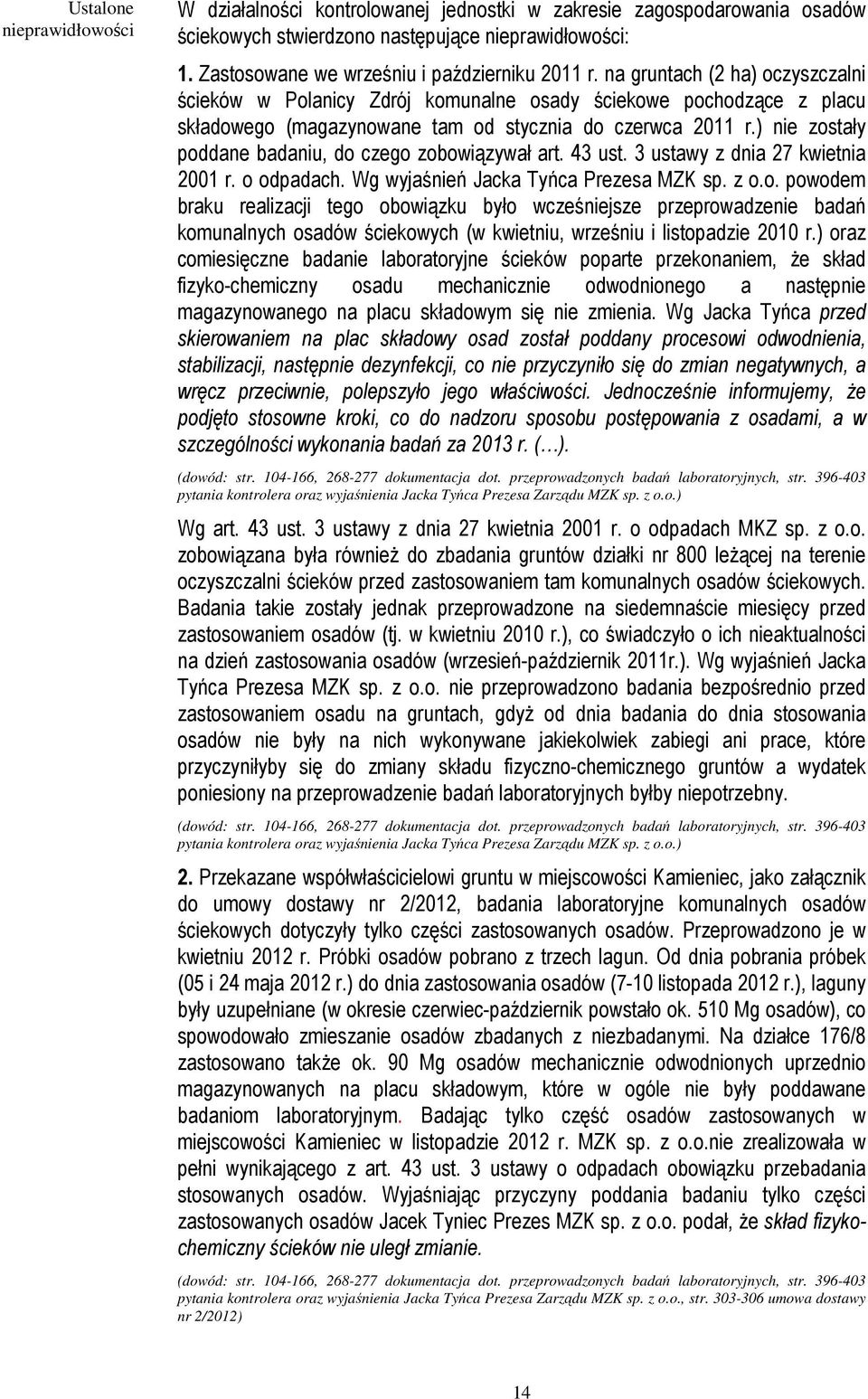 na gruntach (2 ha) oczyszczalni ścieków w Polanicy Zdrój komunalne osady ściekowe pochodzące z placu składowego (magazynowane tam od stycznia do czerwca 2011 r.