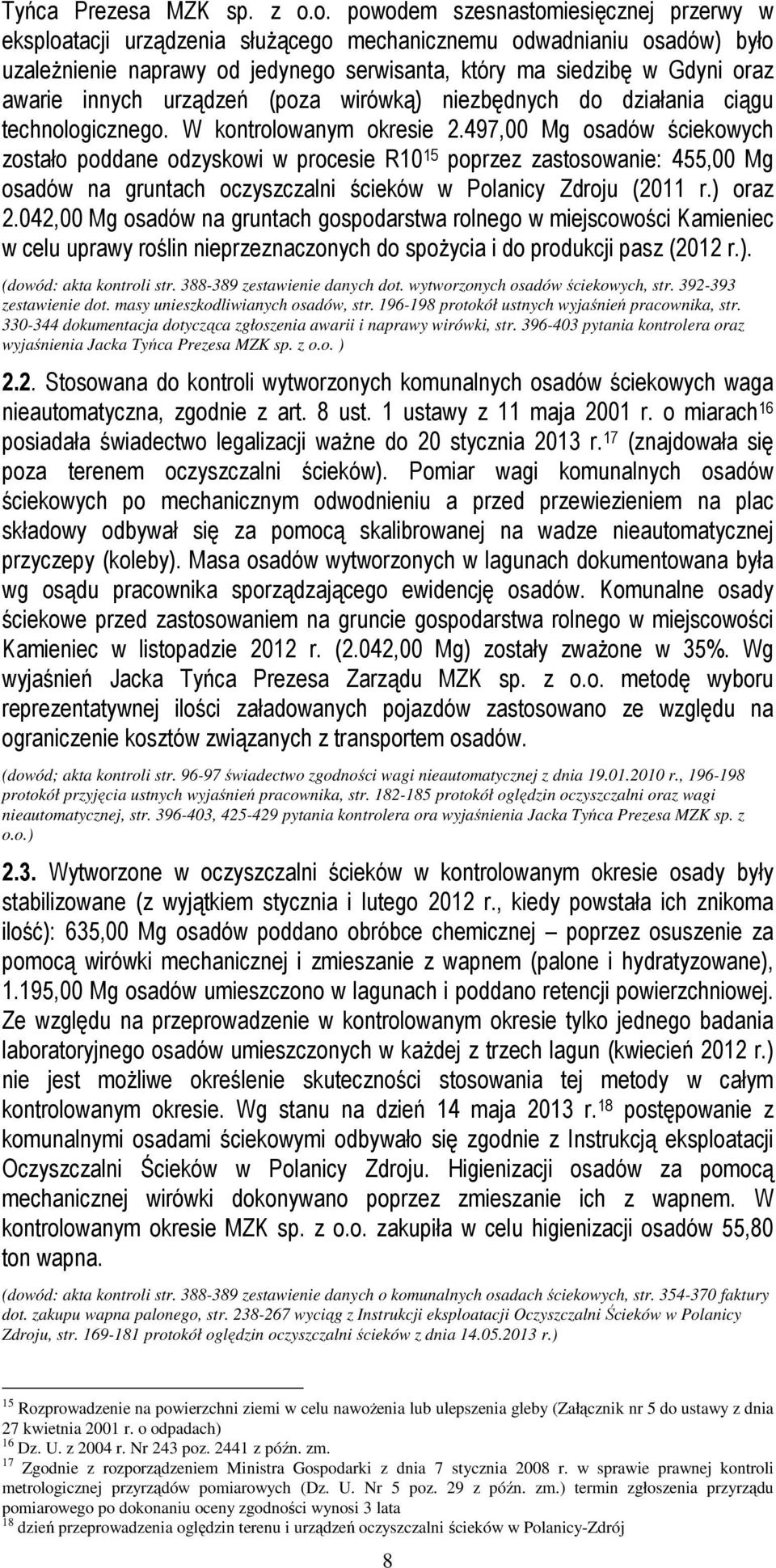 innych urządzeń (poza wirówką) niezbędnych do działania ciągu technologicznego. W kontrolowanym okresie 2.