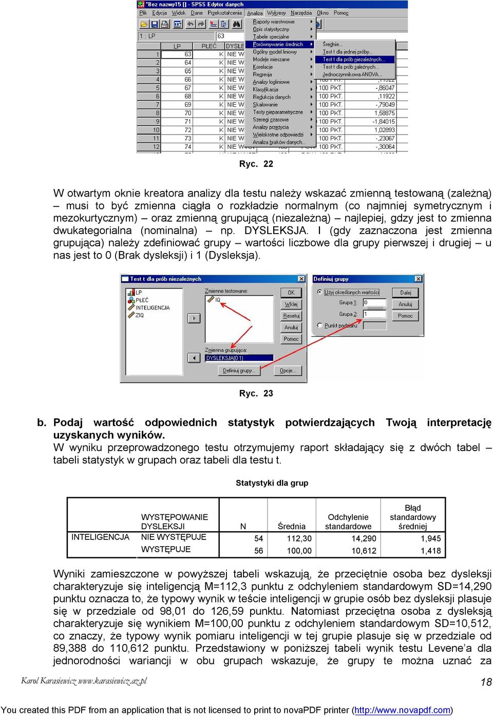 I (gdy zaznaczona jest zmienna grupująca) należy zdefiniować grupy wartości liczbowe dla grupy pierwszej i drugiej u nas jest to 0 (Brak dysleksji) i 1 (Dysleksja). Ryc. 23 b.