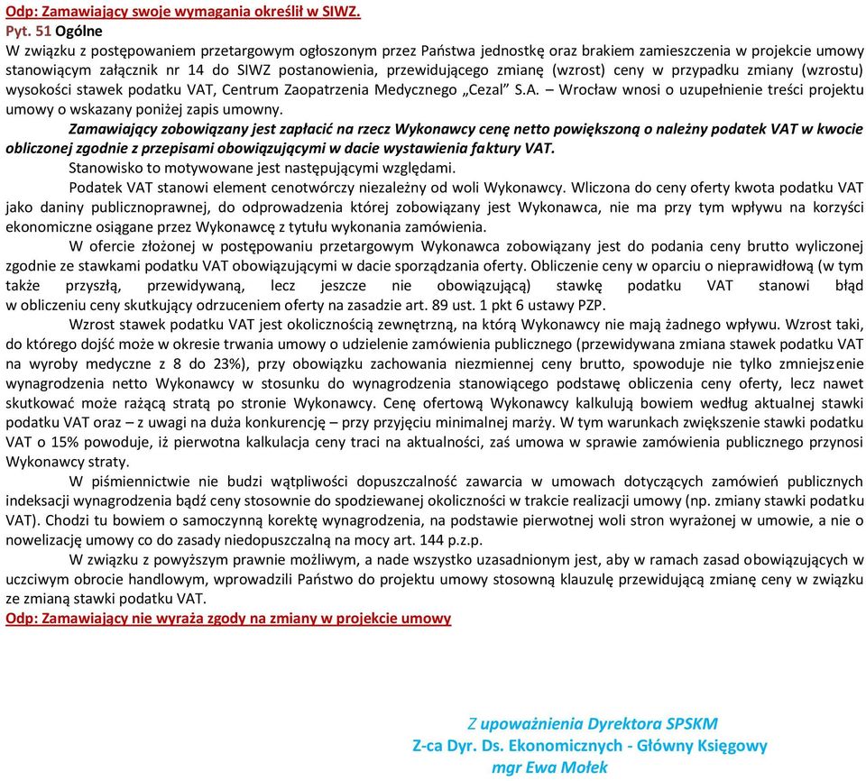 zmianę (wzrost) ceny w przypadku zmiany (wzrostu) wysokości stawek podatku VAT, Centrum Zaopatrzenia Medycznego Cezal S.A. Wrocław wnosi o uzupełnienie treści projektu umowy o wskazany poniżej zapis umowny.