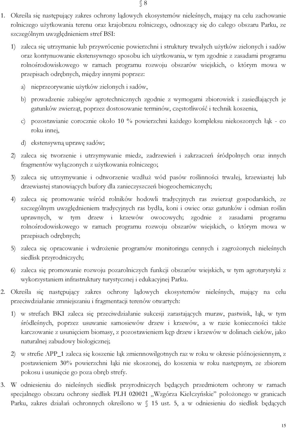 w tym zgodnie z zasadami programu rolnośrodowiskowego w ramach programu rozwoju obszarów wiejskich, o którym mowa w przepisach odrębnych, między innymi poprzez: a) nieprzeorywanie użytków zielonych i