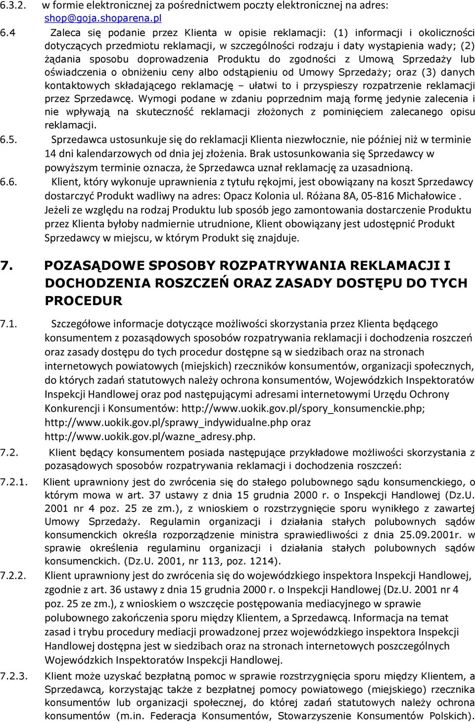 doprowadzenia Produktu do zgodności z Umową Sprzedaży lub oświadczenia o obniżeniu ceny albo odstąpieniu od Umowy Sprzedaży; oraz (3) danych kontaktowych składającego reklamację ułatwi to i