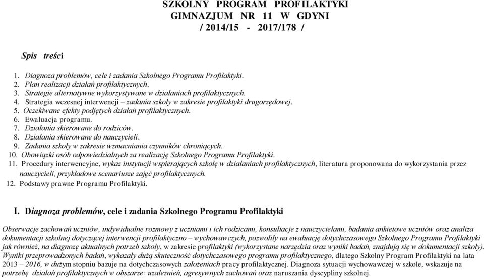 Oczekiwane efekty podjętych działań profilaktycznych. 6. Ewaluacja programu. 7. Działania skierowane do rodziców. 8. Działania skierowane do nauczycieli. 9.