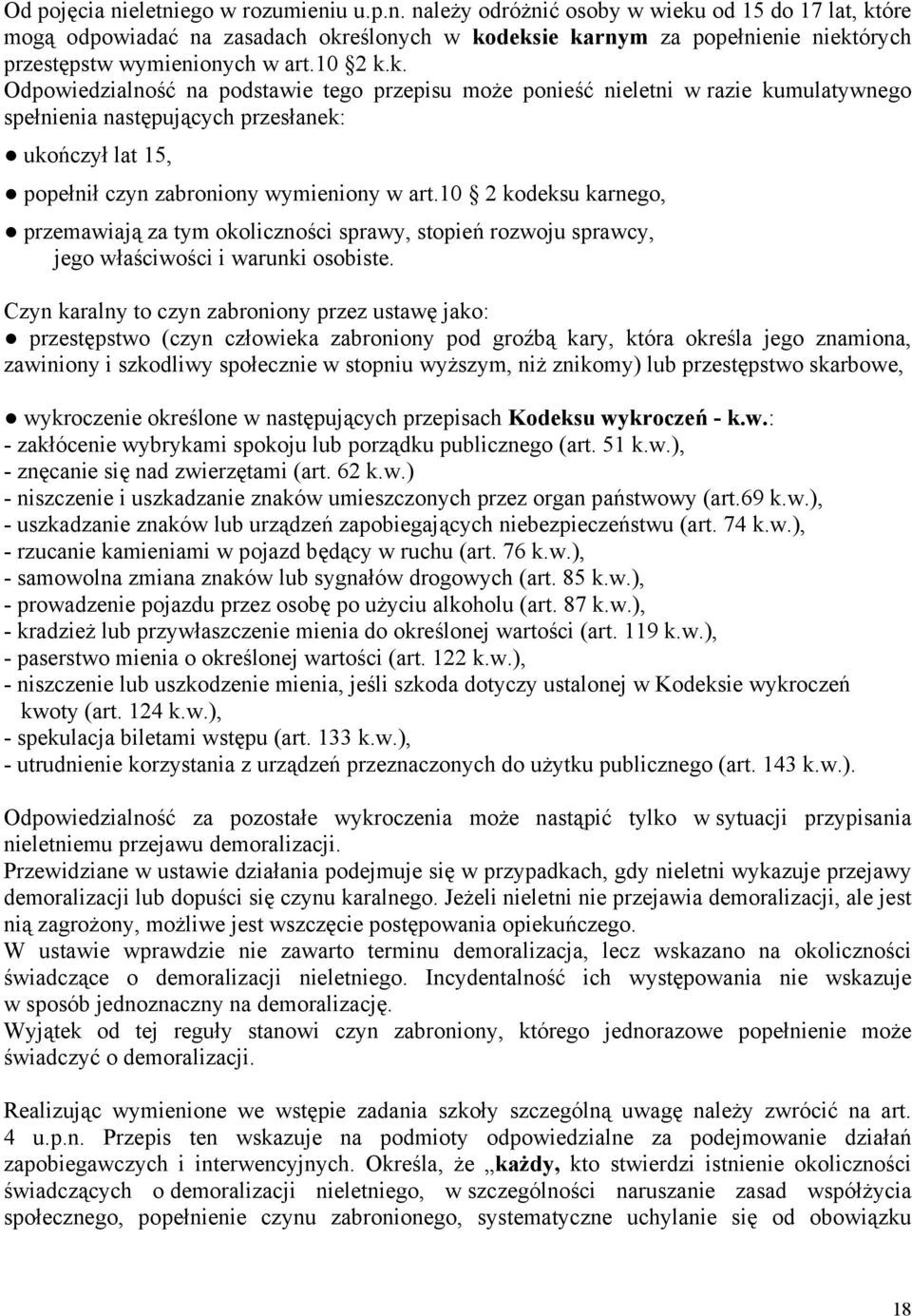 10 2 kodeksu karnego, przemawiają za tym okoliczności sprawy, stopień rozwoju sprawcy, jego właściwości i warunki osobiste.