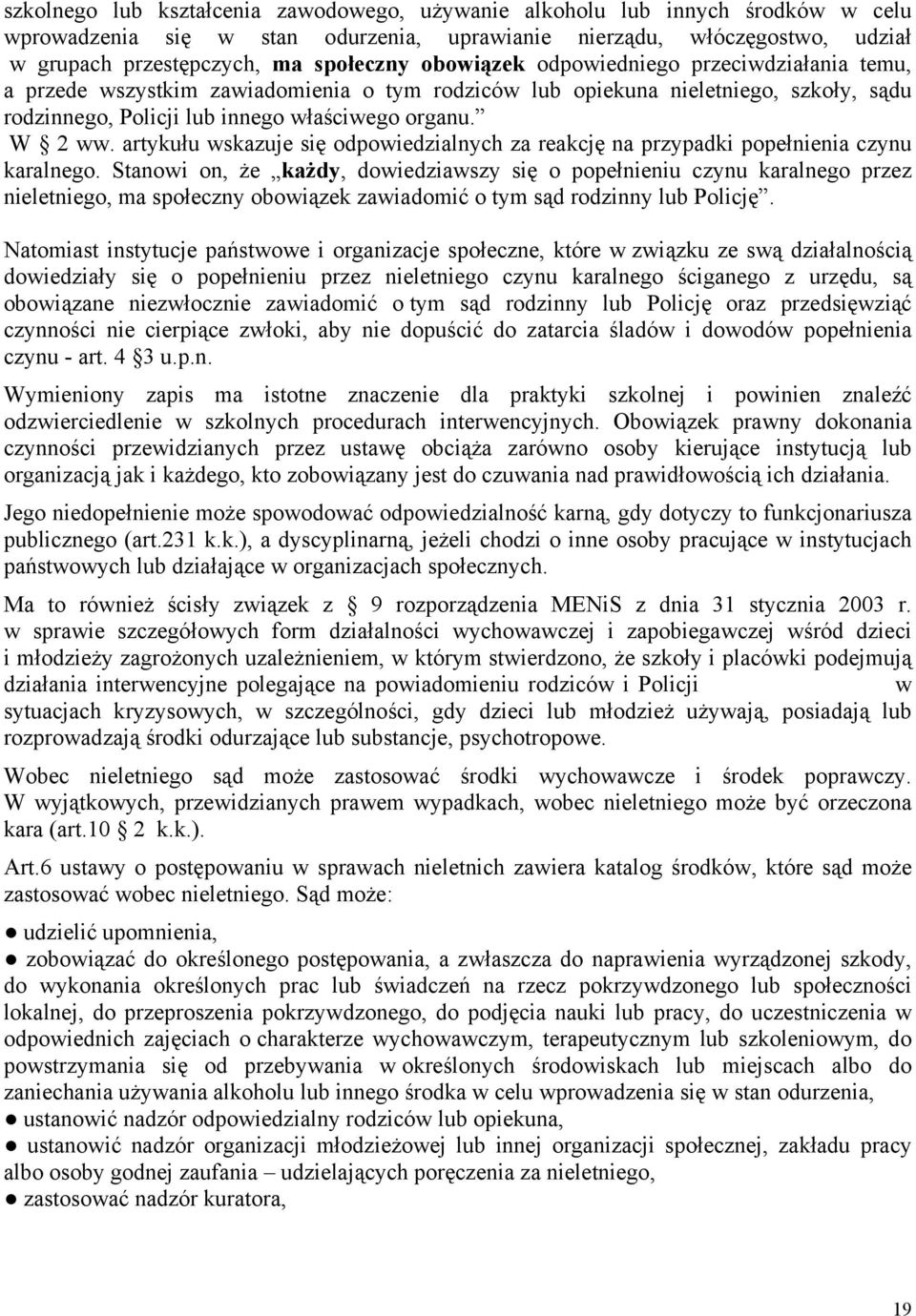 artykułu wskazuje się odpowiedzialnych za reakcję na przypadki popełnienia czynu karalnego.