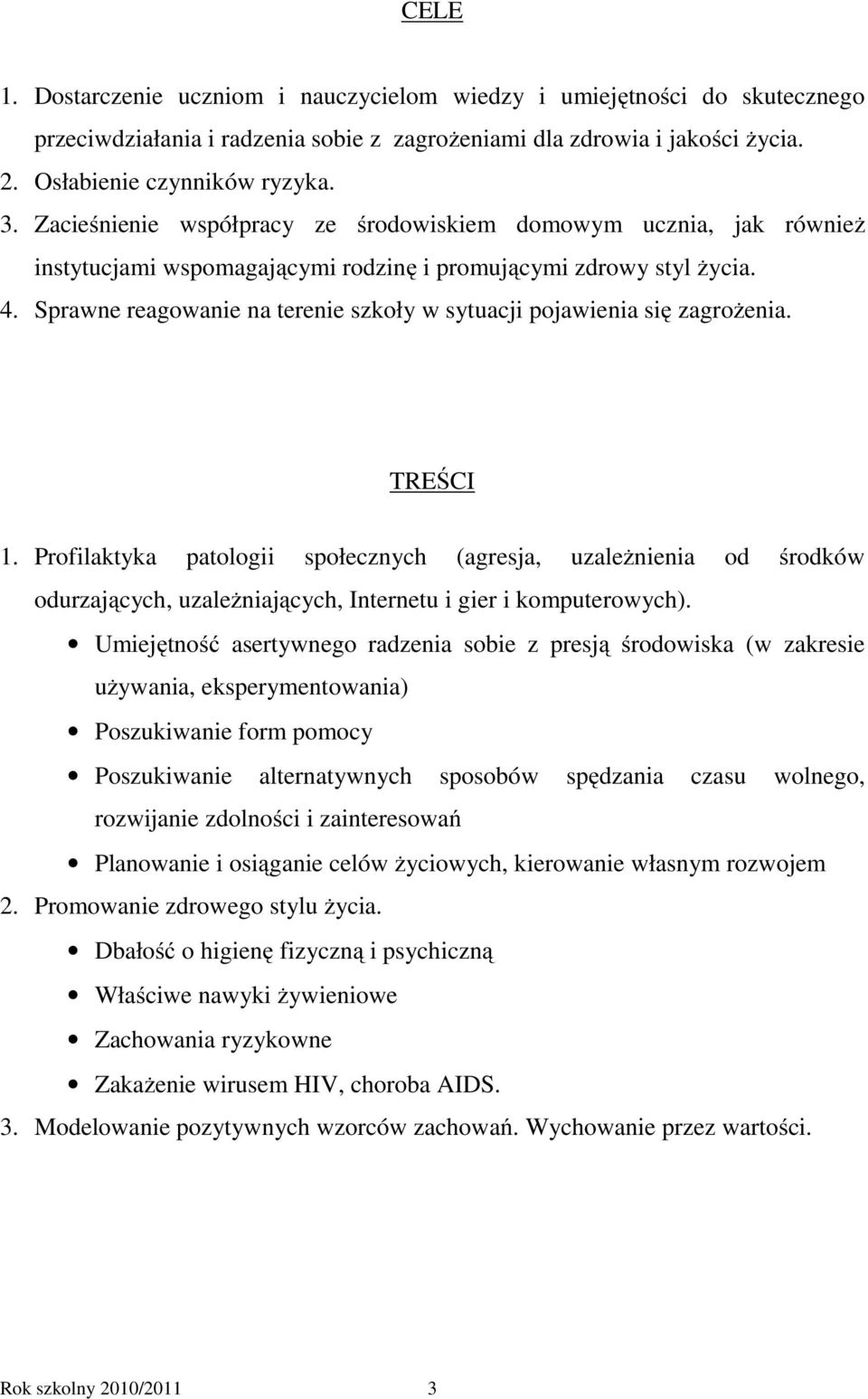 Sprawne reagowanie na terenie szkoły w sytuacji pojawienia się zagrożenia. TREŚCI 1.