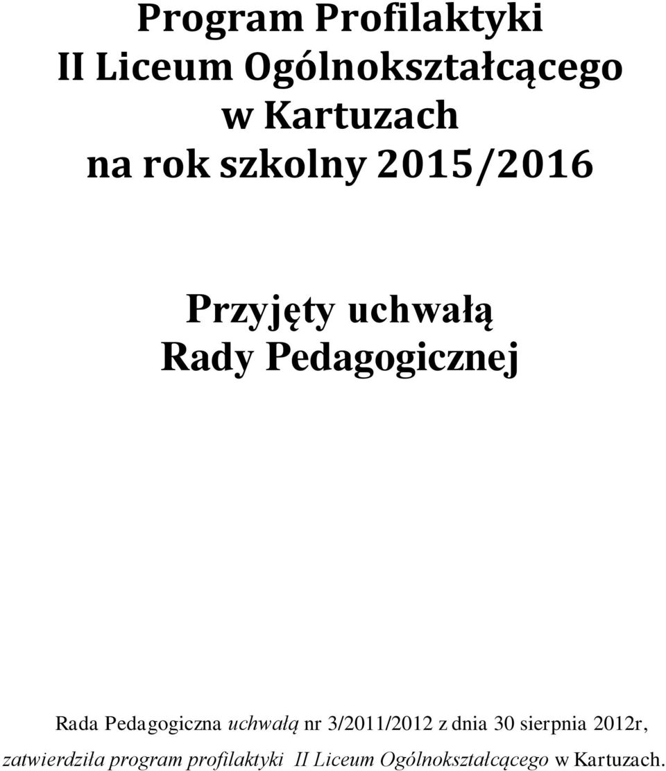 Pedagogiczna uchwałą nr 3/2011/2012 z dnia 30 sierpnia 2012r,