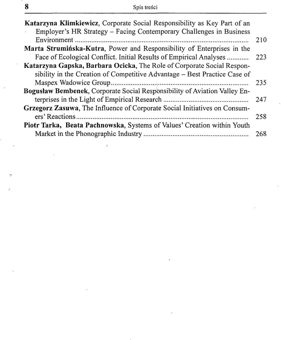 Initial Results of Empirical Analyses 223 Katarzyna Gapska, Barbara Ocieka, The Role of Corporate Social Responsibility in the Creation of Competitive Advantage - Best Practice Case of Maspex