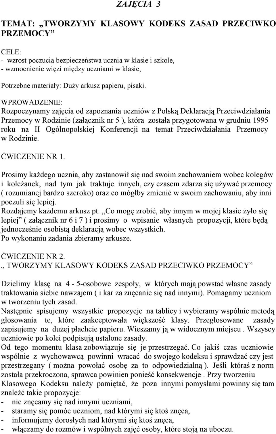 WPROWADZENIE: Rozpoczynamy zajęcia od zapoznania uczniów z Polską Deklaracją Przeciwdziałania Przemocy w Rodzinie (załącznik nr 5 ), która została przygotowana w grudniu 1995 roku na II