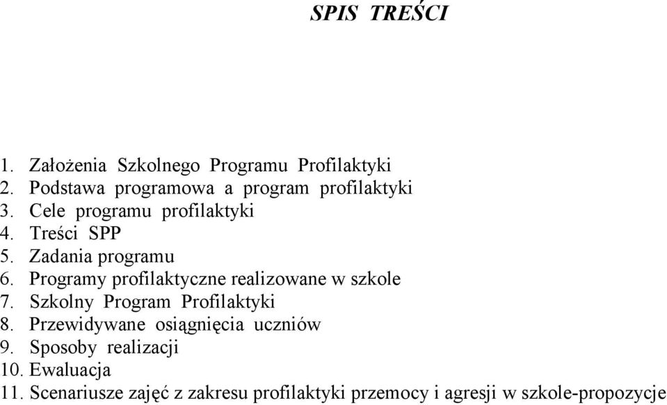 Zadania programu 6. Programy profilaktyczne realizowane w szkole 7. Szkolny Program Profilaktyki 8.