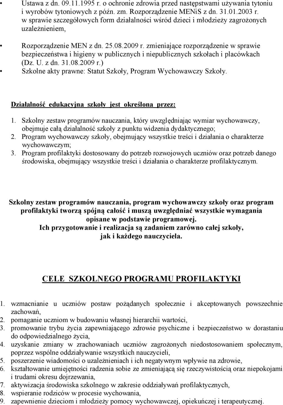 zmieniające rozporządzenie w sprawie bezpieczeństwa i higieny w publicznych i niepublicznych szkołach i placówkach (Dz. U. z dn. 31.08.2009 r.