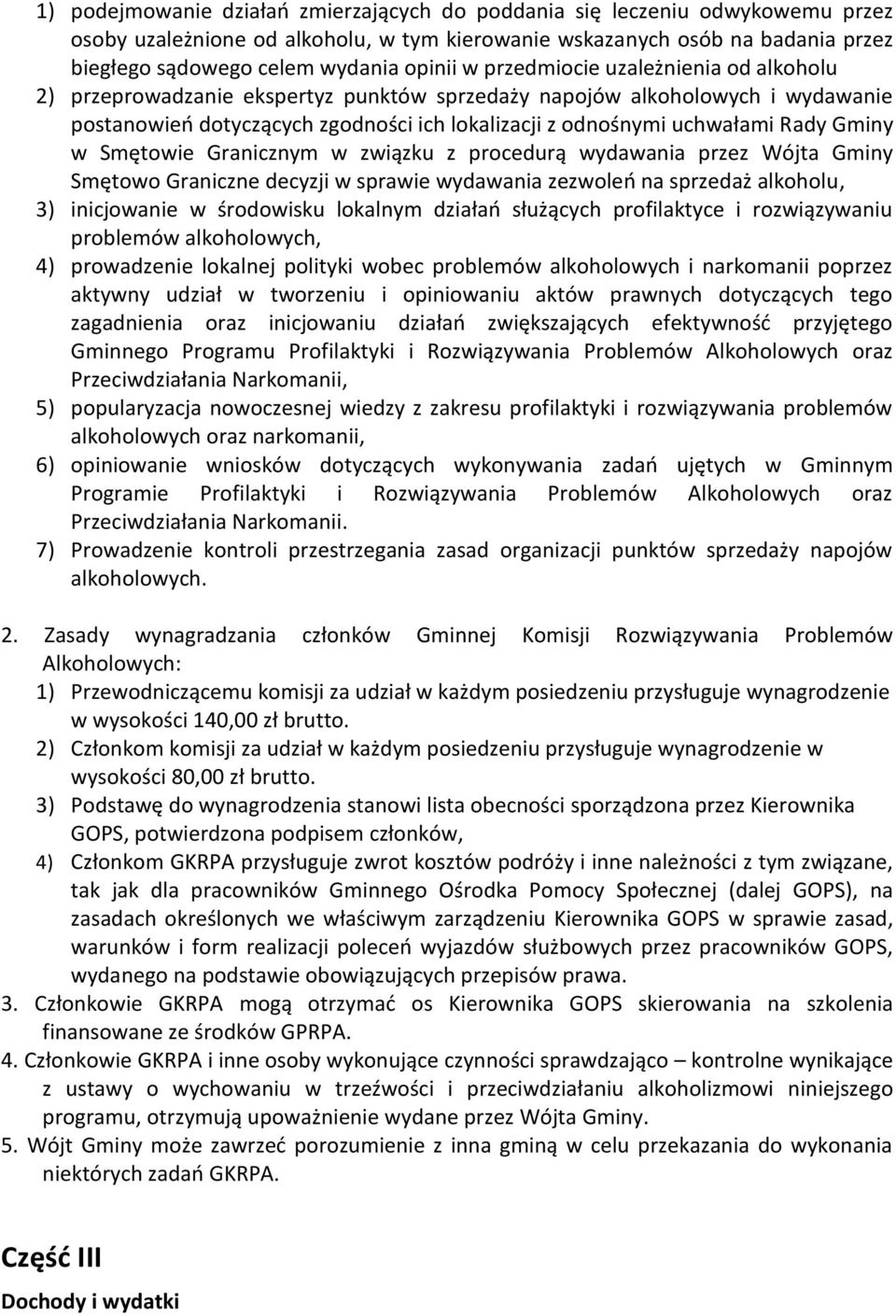 Gminy w Smętowie Granicznym w związku z procedurą wydawania przez Wójta Gminy Smętowo Graniczne decyzji w sprawie wydawania zezwoleń na sprzedaż alkoholu, 3) inicjowanie w środowisku lokalnym działań