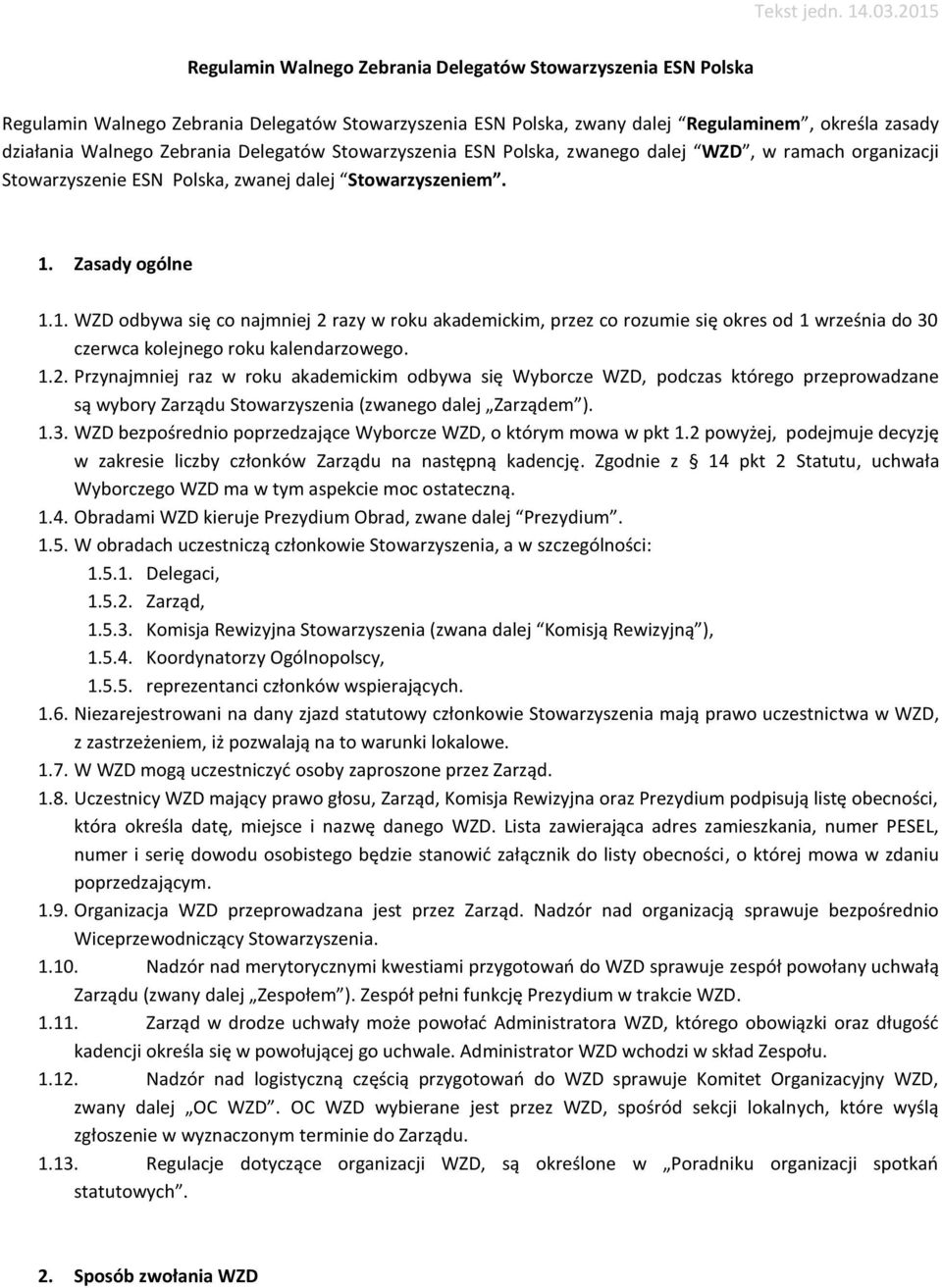 Delegatów Stowarzyszenia ESN Polska, zwanego dalej WZD, w ramach organizacji Stowarzyszenie ESN Polska, zwanej dalej Stowarzyszeniem. 1.