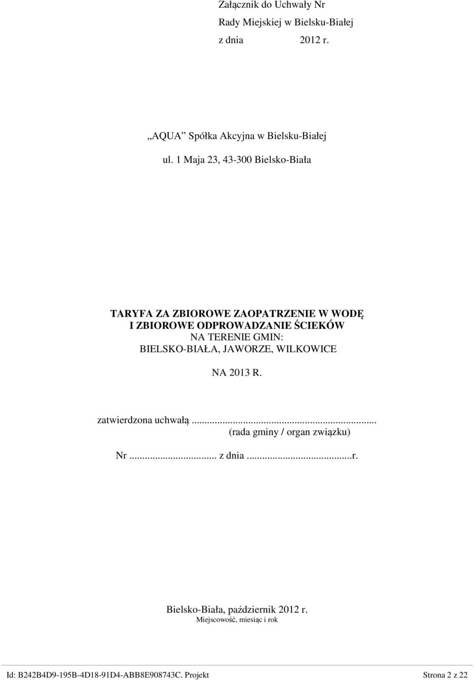 GMIN: BIELSKO-BIAŁA, JAWORZE, WILKOWICE NA 2013 R. zatwierdzona uchwałą... (rada gminy / organ związku) Nr... z dnia...r. Bielsko-Biała, październik 2012 r.