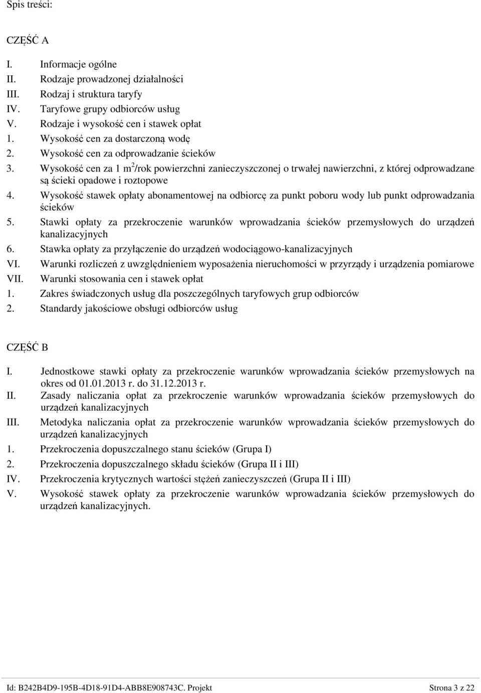 Wysokość cen za 1 m 2 /rok powierzchni zanieczyszczonej o trwałej nawierzchni, z której odprowadzane są ścieki opadowe i roztopowe 4.