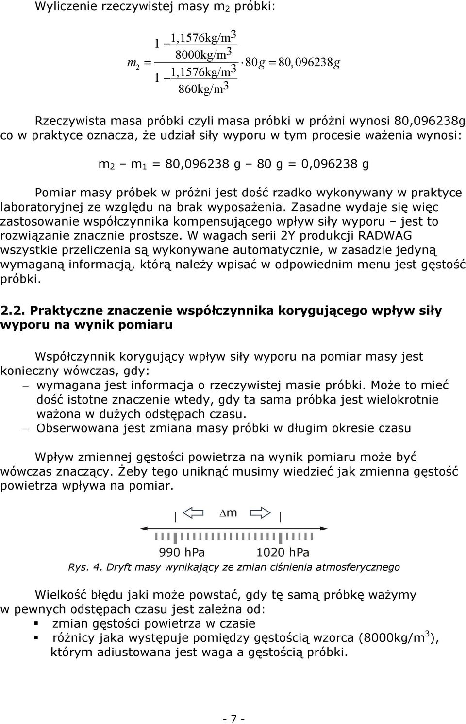 brak wyposażenia. Zasadne wydaje się więc zastosowanie współczynnika kompensującego wpływ siły wyporu jest to rozwiązanie znacznie prostsze.