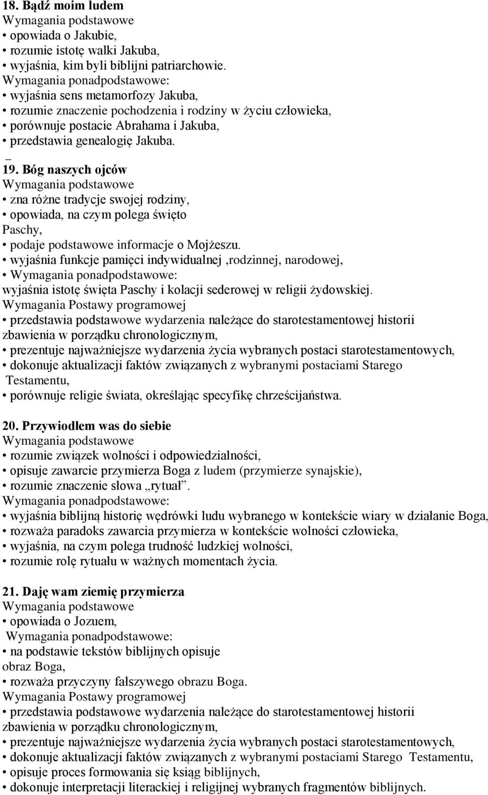 Bóg naszych ojców zna różne tradycje swojej rodziny, opowiada, na czym polega święto Paschy, podaje podstawowe informacje o Mojżeszu.