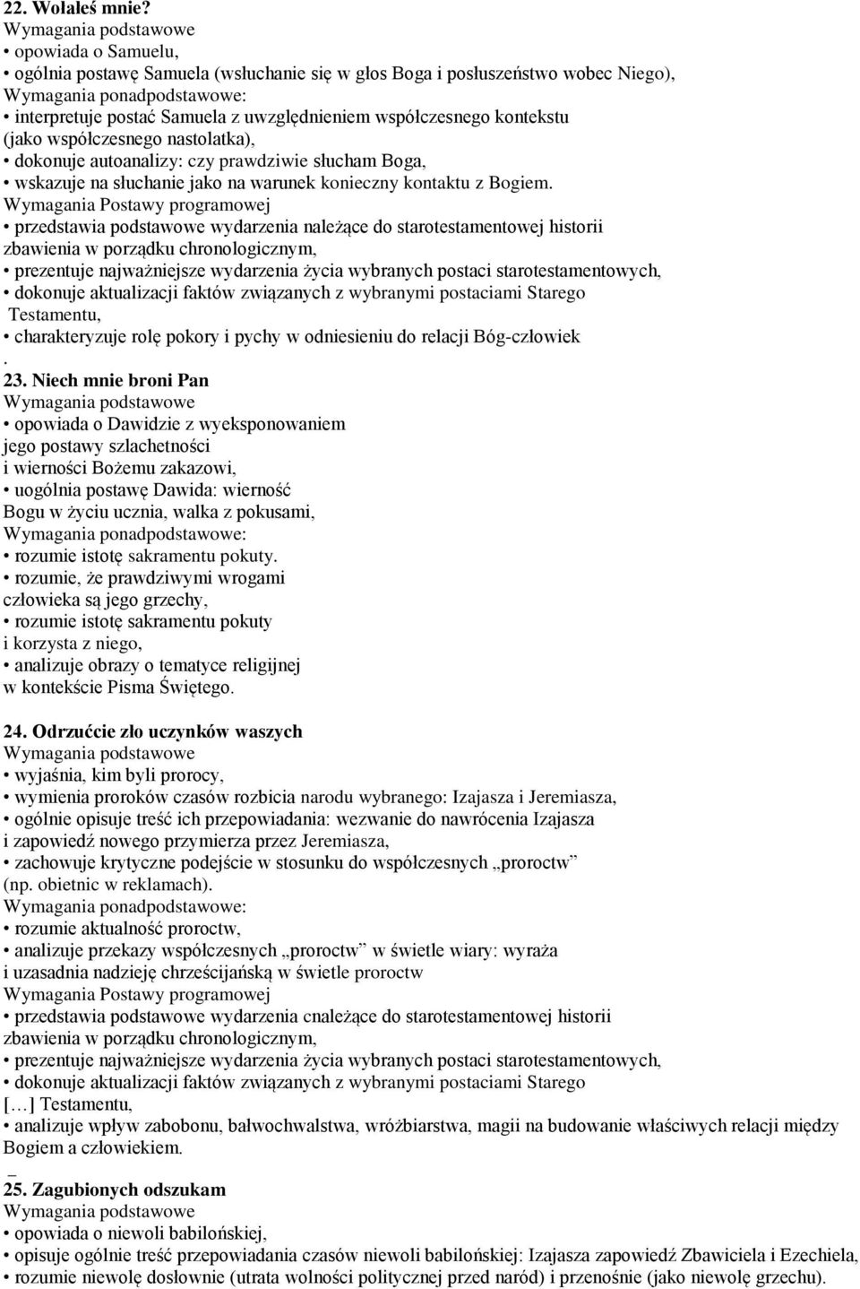 nastolatka), dokonuje autoanalizy: czy prawdziwie słucham Boga, wskazuje na słuchanie jako na warunek konieczny kontaktu z Bogiem.