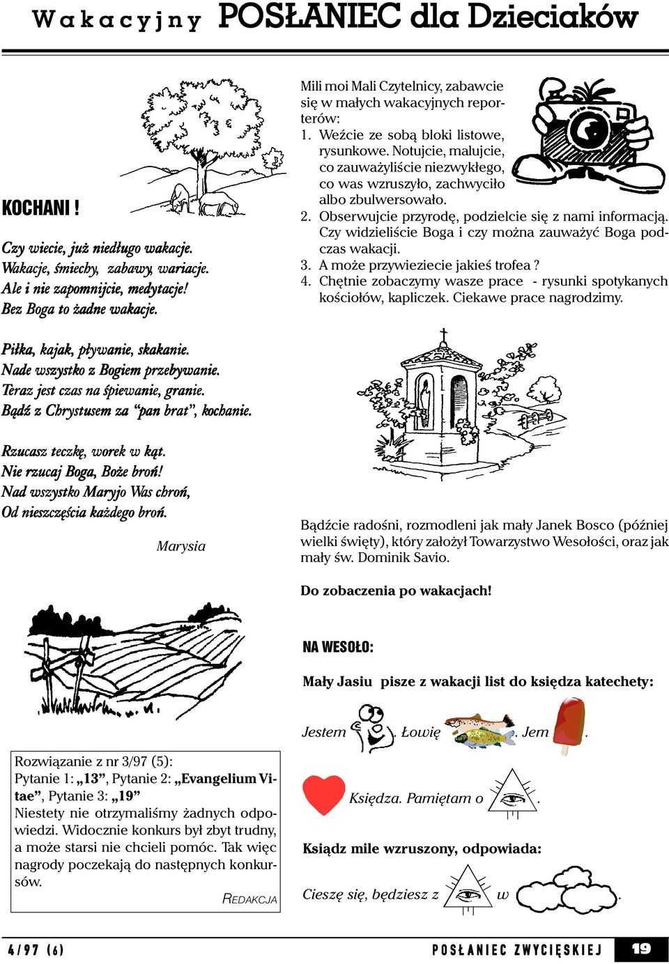 Notujcie, malujcie, co zauważyliście niezwykłego, co was wzruszyło, zachwyciło albo zbulwersowało. 2. Obserwujcie przyrodę, podzielcie się z nami informacją.