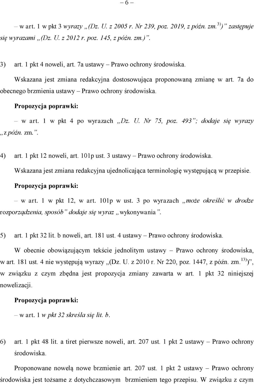 U. Nr 75, poz. 493 ; dodaje się wyrazy z późn. zm.. 4) art. 1 pkt 12 noweli, art. 101p ust. 3 ustawy Prawo ochrony środowiska.