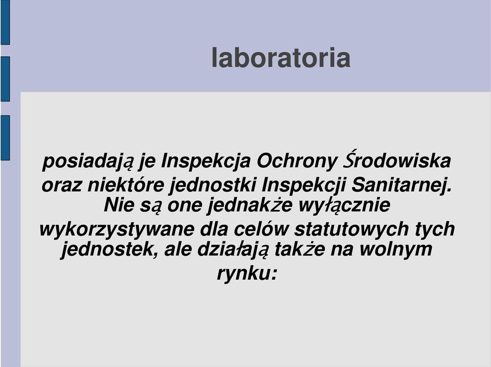 Nie są one jednakŝe wyłącznie wykorzystywane dla celów