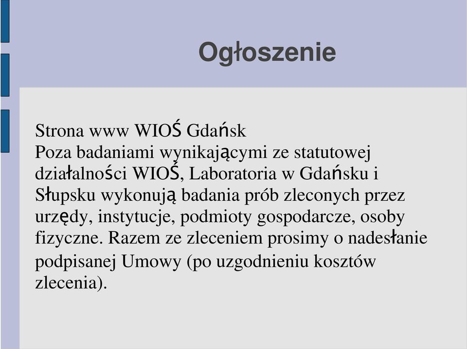 zleconych przez urzędy, instytucje, podmioty gospodarcze, osoby fizyczne.